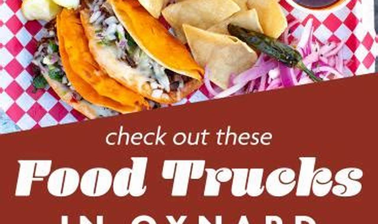 Find Delicious Oxnard Food Trucks Near You! World’s Most Delicious Foods: Must-Try Dishes from Every Country Find Delicious Oxnard Food Trucks Near You! | World’s Most Delicious Foods: Must-Try Dishes from Every Country