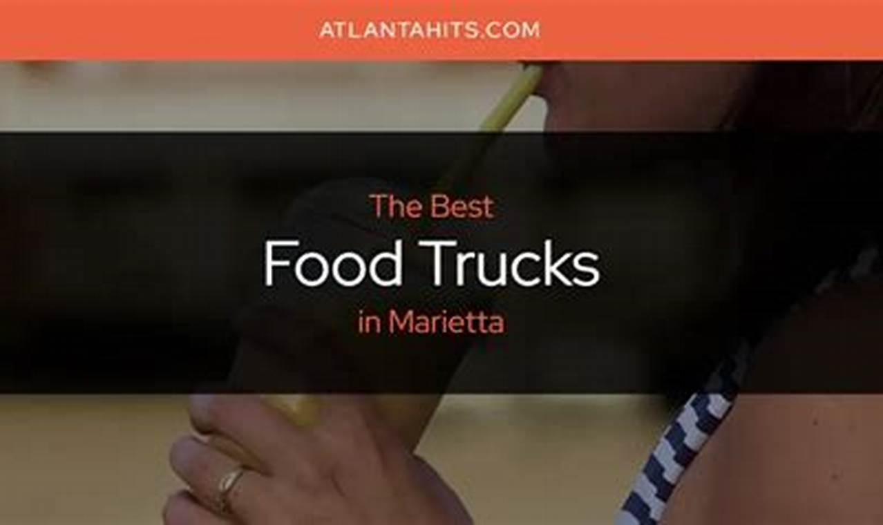 Guide to Food Trucks in Marietta GA Scene | World’s Most Delicious Foods: Must-Try Dishes from Every Country