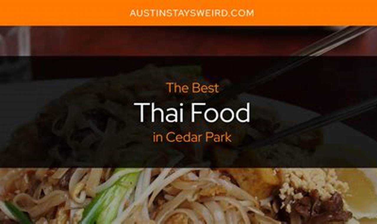Best Thai Food Cedar Park TX: Your [Location] Guide | World’s Most Delicious Foods: Must-Try Dishes from Every Country